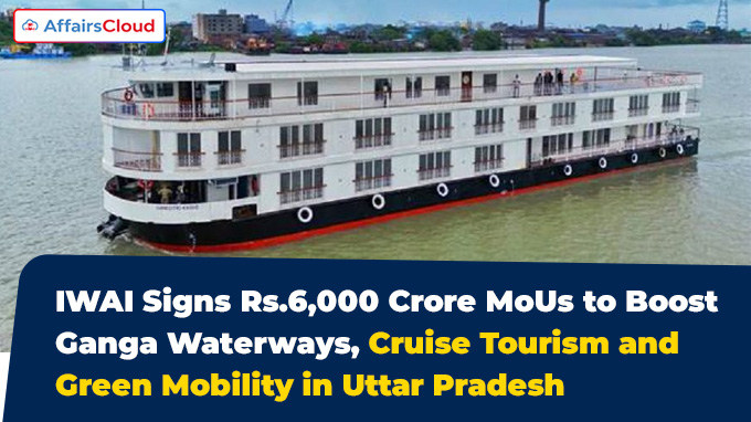 IWAI Signs MoU worth Over Rs.6000 Crores to Modernize Ganga Waterways in UP IWAI Signs MoU worth Over Rs.6000 Crores to Modernize Ganga Waterways in UP