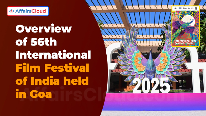 Overview of 56th IFFI Held in Goa from 20 to 28 November 2025 Overview of 56th IFFI Held in Goa from 20 to 28 November 2025