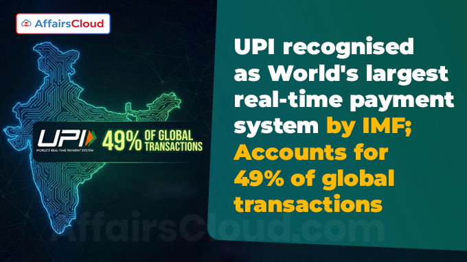 UPI Recognized as World’s Largest Real-Time Payment System: IMF & ACI Reports UPI Recognized as World’s Largest Real-Time Payment System: IMF & ACI Reports