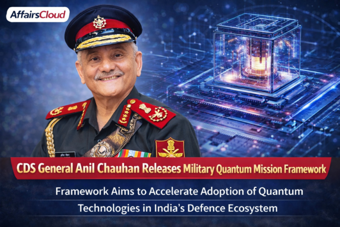 CDS General Anil Chauhan Releases ‘Military Quantum Mission Policy Framework’ CDS General Anil Chauhan Releases ‘Military Quantum Mission Policy Framework’