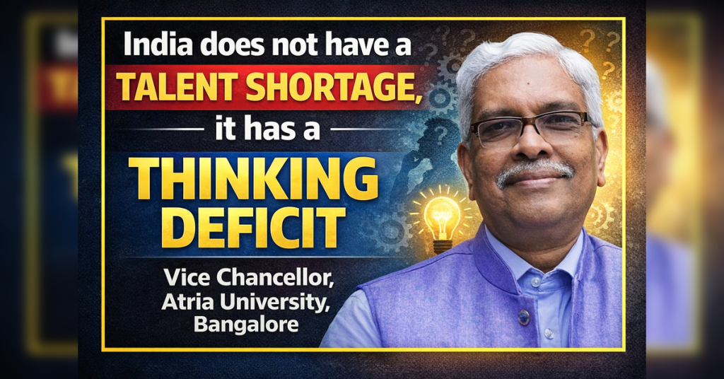 India does not have a talent shortage, it has a thinking deficit India does not have a talent shortage, it has a thinking deficit