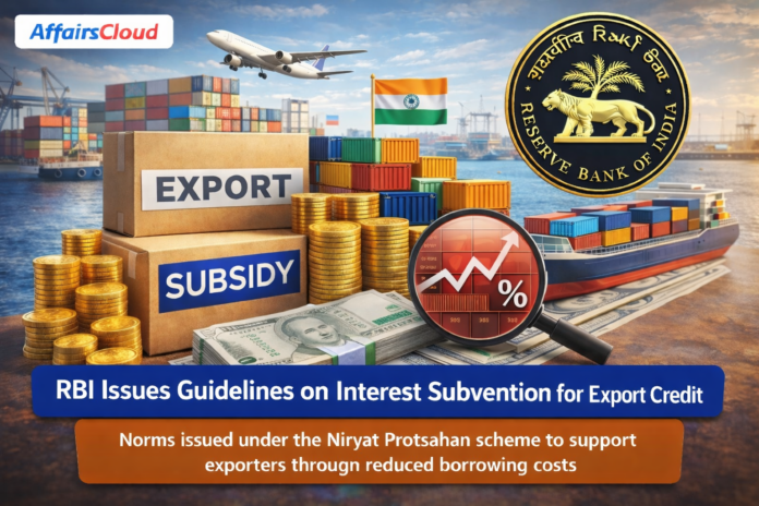 RBI Issues Guidelines on Interest Subvention for Export Credit under Niryat Protsahan RBI Issues Guidelines on Interest Subvention for Export Credit under Niryat Protsahan