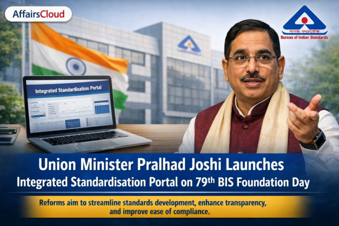 Union Minister Pralhad Joshi Launches Integrated Standardisation Portal and Key Initiatives on 79th Foundation Day of BIS Union Minister Pralhad Joshi Launches Integrated Standardisation Portal and Key Initiatives on 79th Foundation Day of BIS