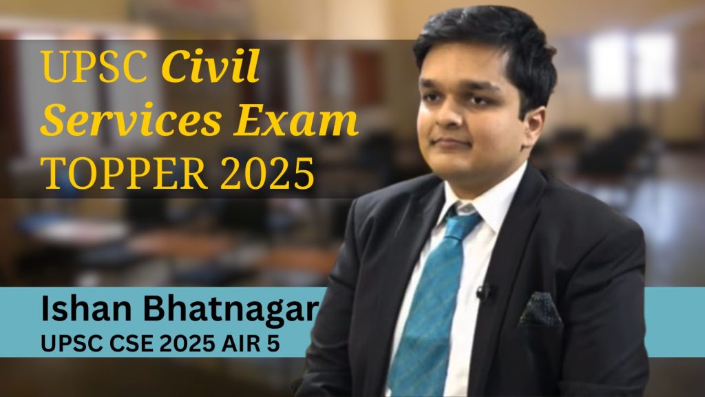 Ishan Bhatnagar UPSC CSE 2025 AIR 5