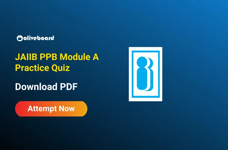 JAIIB PPB Module A Practice Quiz, Download Free PDF JAIIB PPB Module A Practice Quiz, Download Free PDF