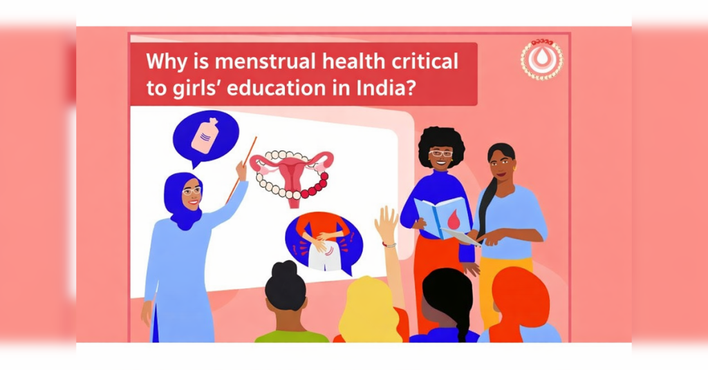 Why is menstrual health critical to girls’ education in India?, ETEducation Why is menstrual health critical to girls’ education in India?, ETEducation