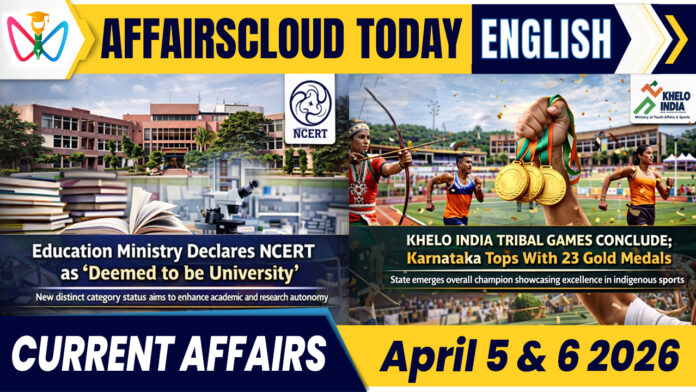 Current Affairs 5 & 6 April 2026 Current Affairs 5 & 6 April 2026
