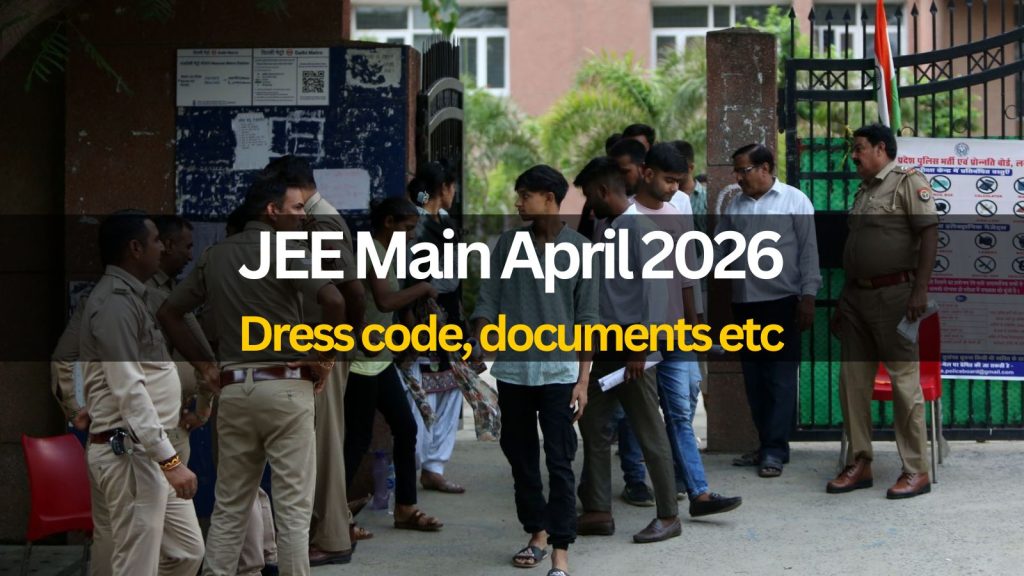 JEE Mains 2026 Documents, Dress Code April