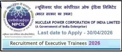 NPCIL Executive Engineer Trainee Vacancy 2026 NPCIL Executive Engineer Trainee Vacancy 2026