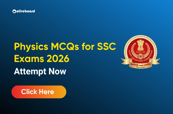 Practice Physics MCQs for SSC Exams-2025 Attempt Now Practice Physics MCQs for SSC Exams-2025 Attempt Now