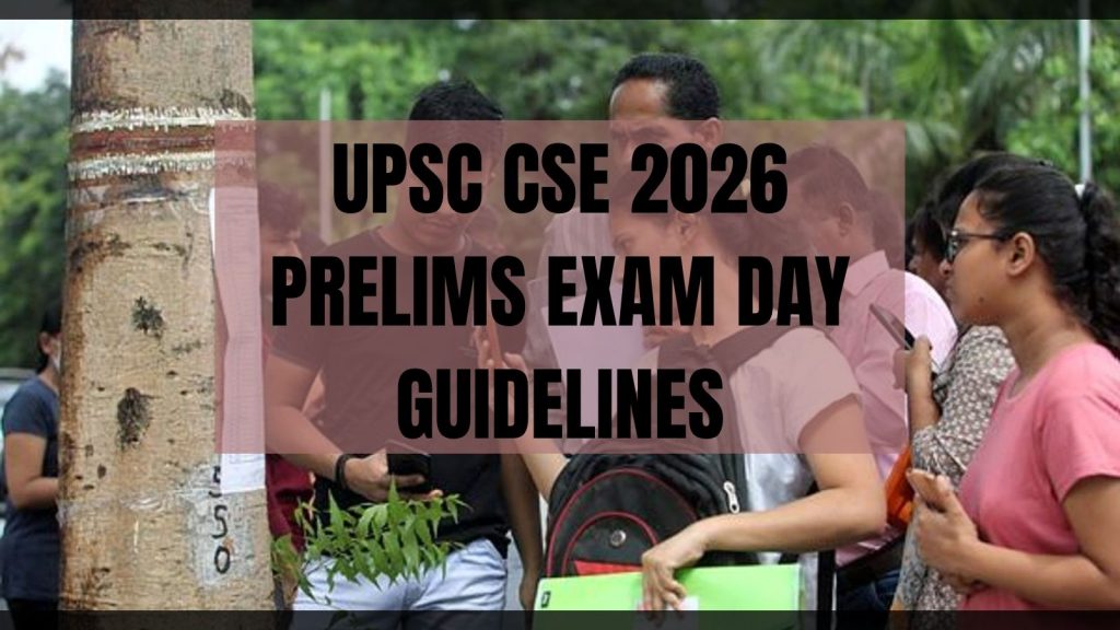 Dress Code, Prohibited Items, Things to Carry, Important Instructions for UPSC Aspirants Candidates must preserve the admit card till the final results of the Civil Services Examination 2026 are declared