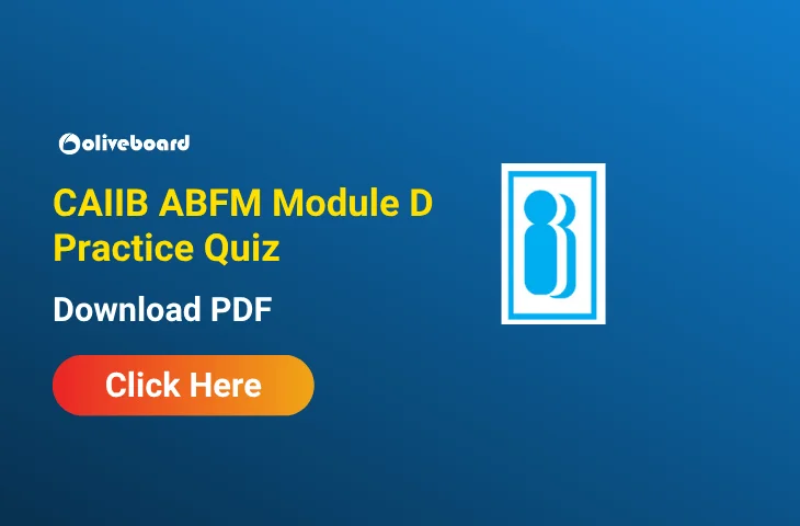 Attempt CAIIB ABFM Module D Practice Quiz & Download PDF Attempt CAIIB ABFM Module D Practice Quiz & Download PDF