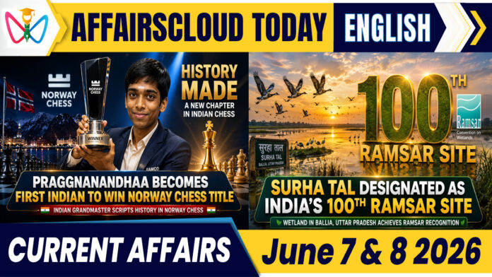 Current Affairs 7 & 8 June 2026 Current Affairs 7 & 8 June 2026