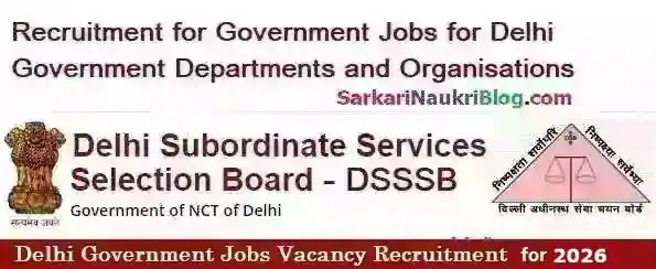 DSSSB Delhi Government Job Vacancy Recruitment 2026 DSSSB Delhi Government Job Vacancy Recruitment 2026