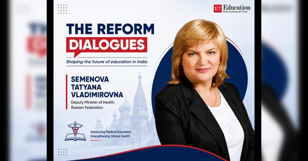 Russia Aligning Medical Education With India's FMG Regulations, Says Deputy Health Minister Tatyana Semenova, ETEducation