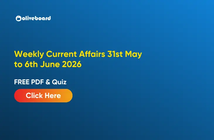 Weekly Current Affairs 31st May to 6th June 2026, FREE PDF & Quiz Weekly Current Affairs 31st May–6th June 2026