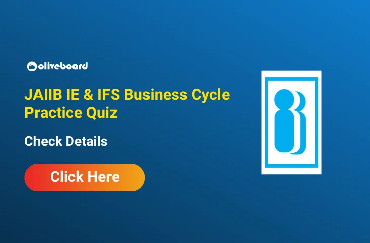 Attempt JAIIB IE & IFS Business Cycle Practice Quiz & Download PDF Attempt JAIIB IE & IFS Business Cycle Practice Quiz & Download PDF