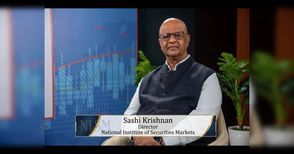 Insights from NISM Director Sashi Krishnan, ETEducation Insights from NISM Director Sashi Krishnan, ETEducation