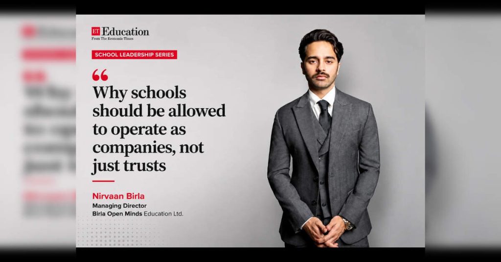 Nirvaan Birla interview: Why schools should be allowed to operate as companies Nirvaan Birla interview: Why schools should be allowed to operate as companies