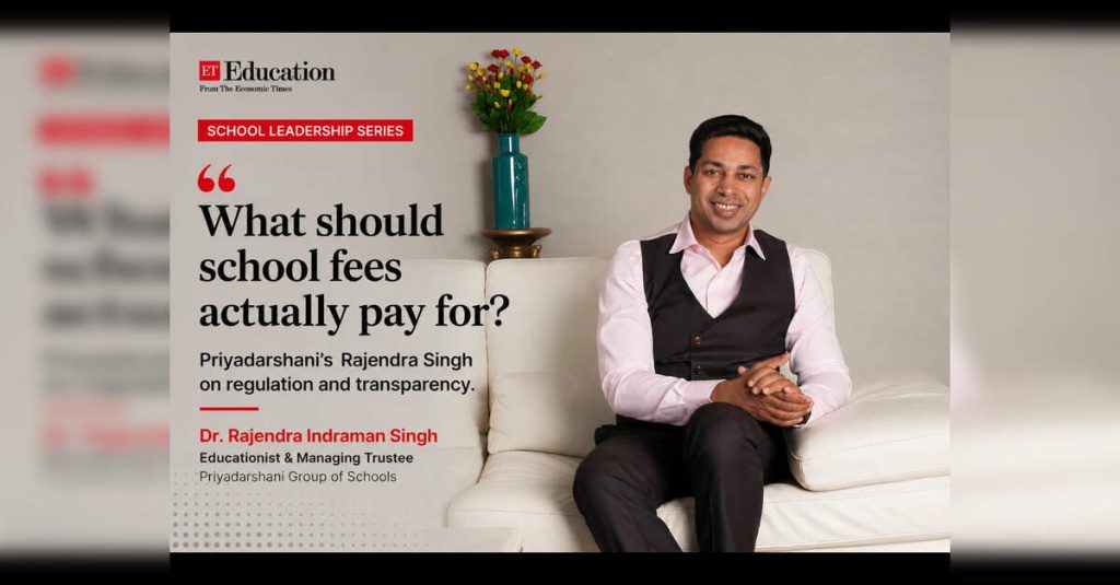 School fee regulation must address what schools charge and what they provide: Priyadarshani’s Rajendra Singh, ETEducation