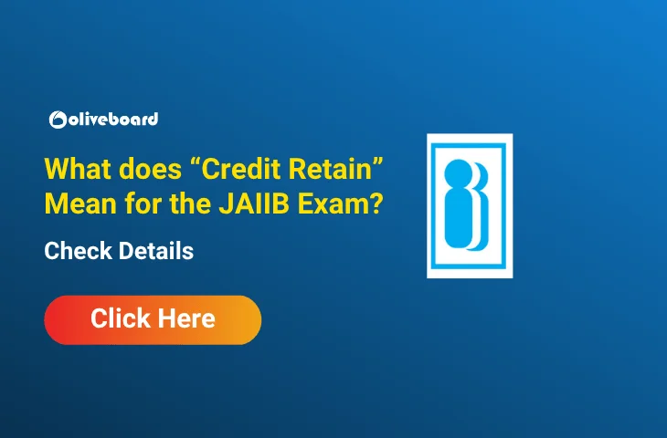What does “Credit Retain” Mean for the JAIIB Exam? What does “Credit Retain” Mean for the JAIIB Exam?
