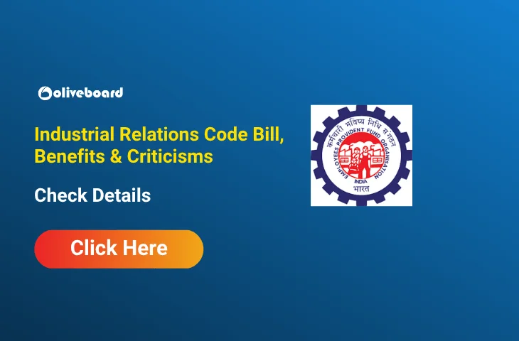 Industrial Relations Code Bill, Benefits & Criticisms, UPSC EPFO Industrial Relations Code Bill, Benefits & Criticisms, UPSC EPFO