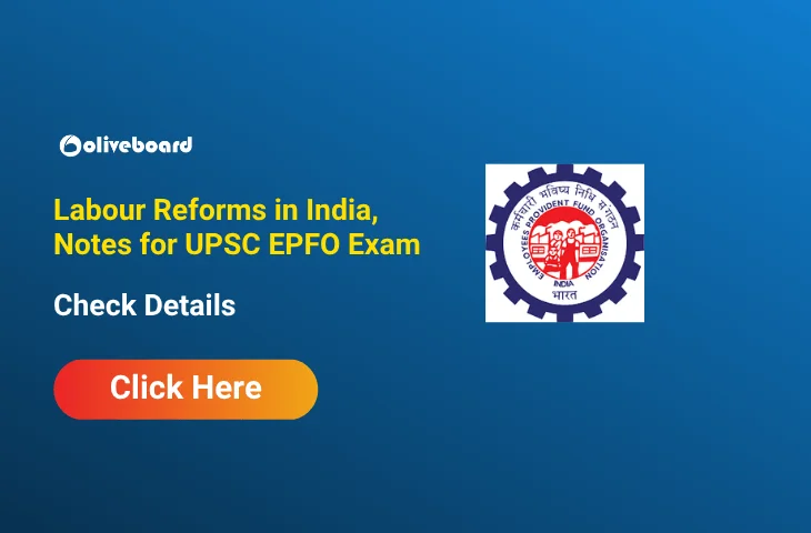 Labour Reforms in India, Explanation and Notes for UPSC EPFO Exam Labour Reforms in India, Explanation and Notes for UPSC EPFO Exam