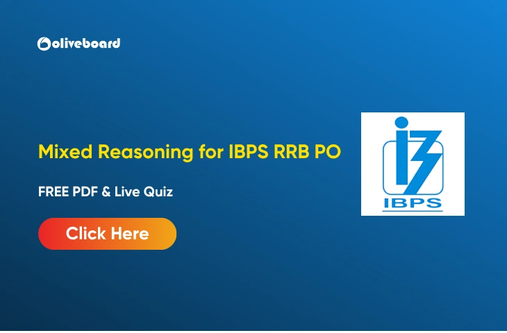 Mixed Reasoning for IBPS RRB PO, FREE PDF & Live Quiz Mixed Reasoning for IBPS RRB PO, FREE PDF & Live Quiz